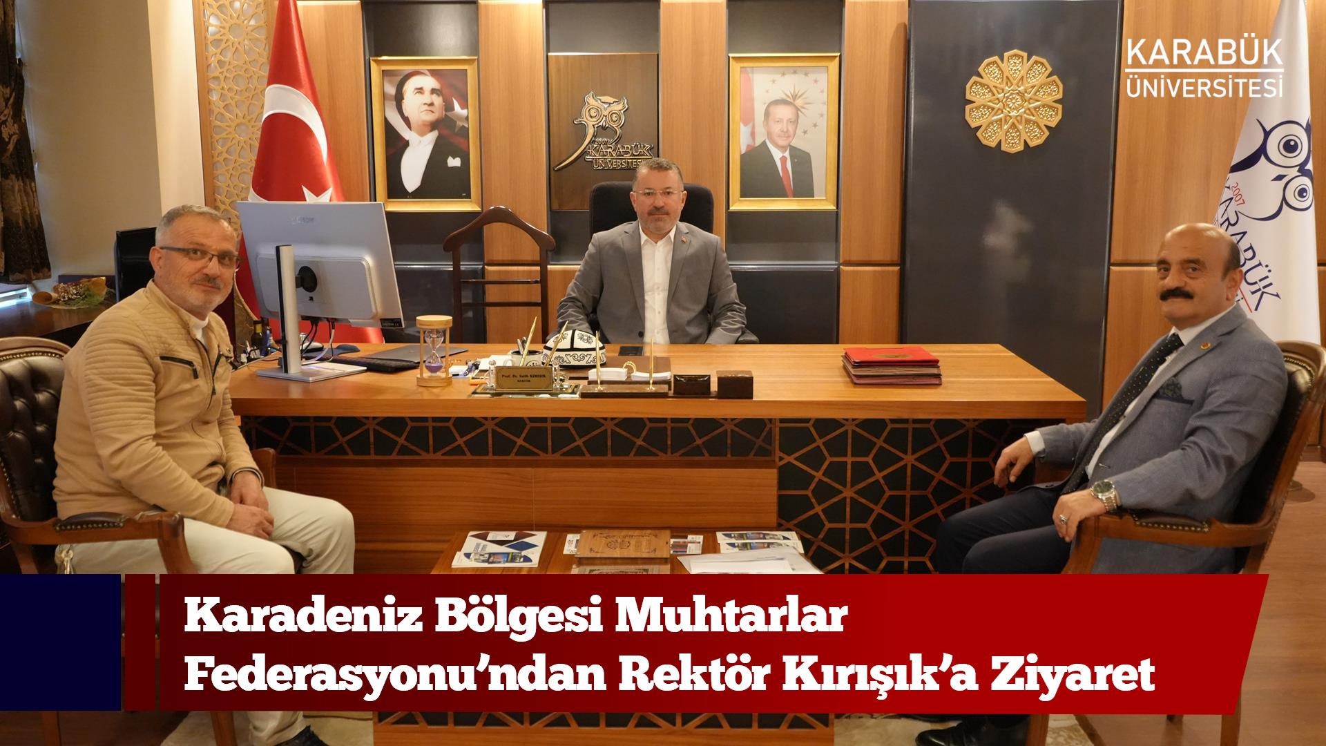 Karadeniz Bölgesi Muhtarlar Federasyonu’ndan Rektör Kırışık’a Ziyaret