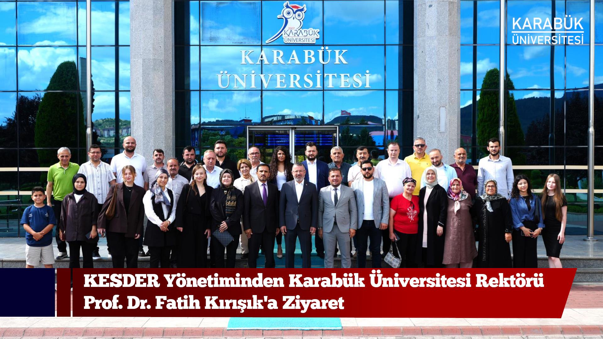 KESDER Yönetiminden Karabük Üniversitesi Rektörü Prof. Dr. Fatih Kırışık'a Ziyaret