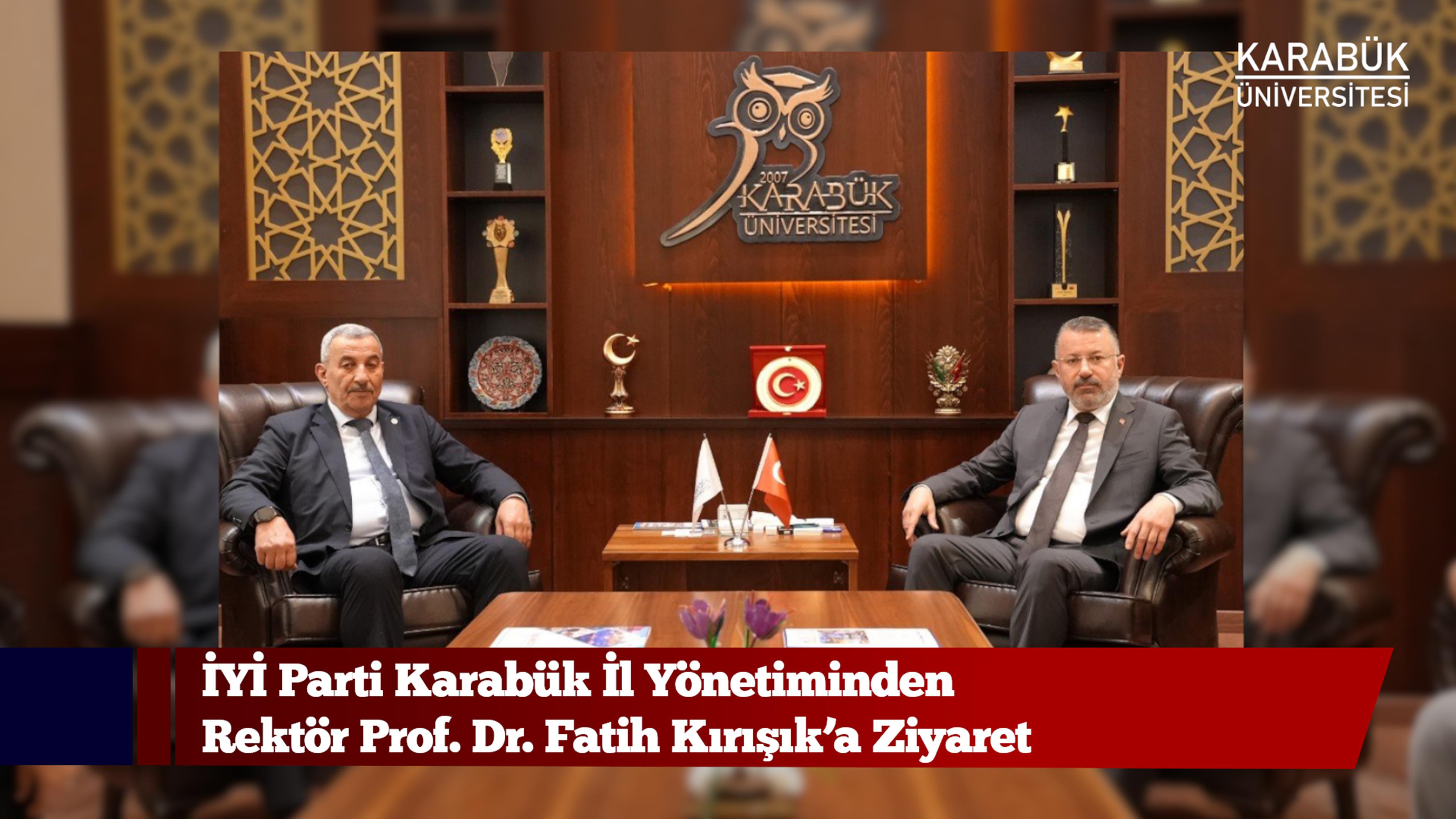 İYİ Parti Karabük İl Yönetiminden Rektör Prof. Dr. Fatih Kırışık’a Ziyaret