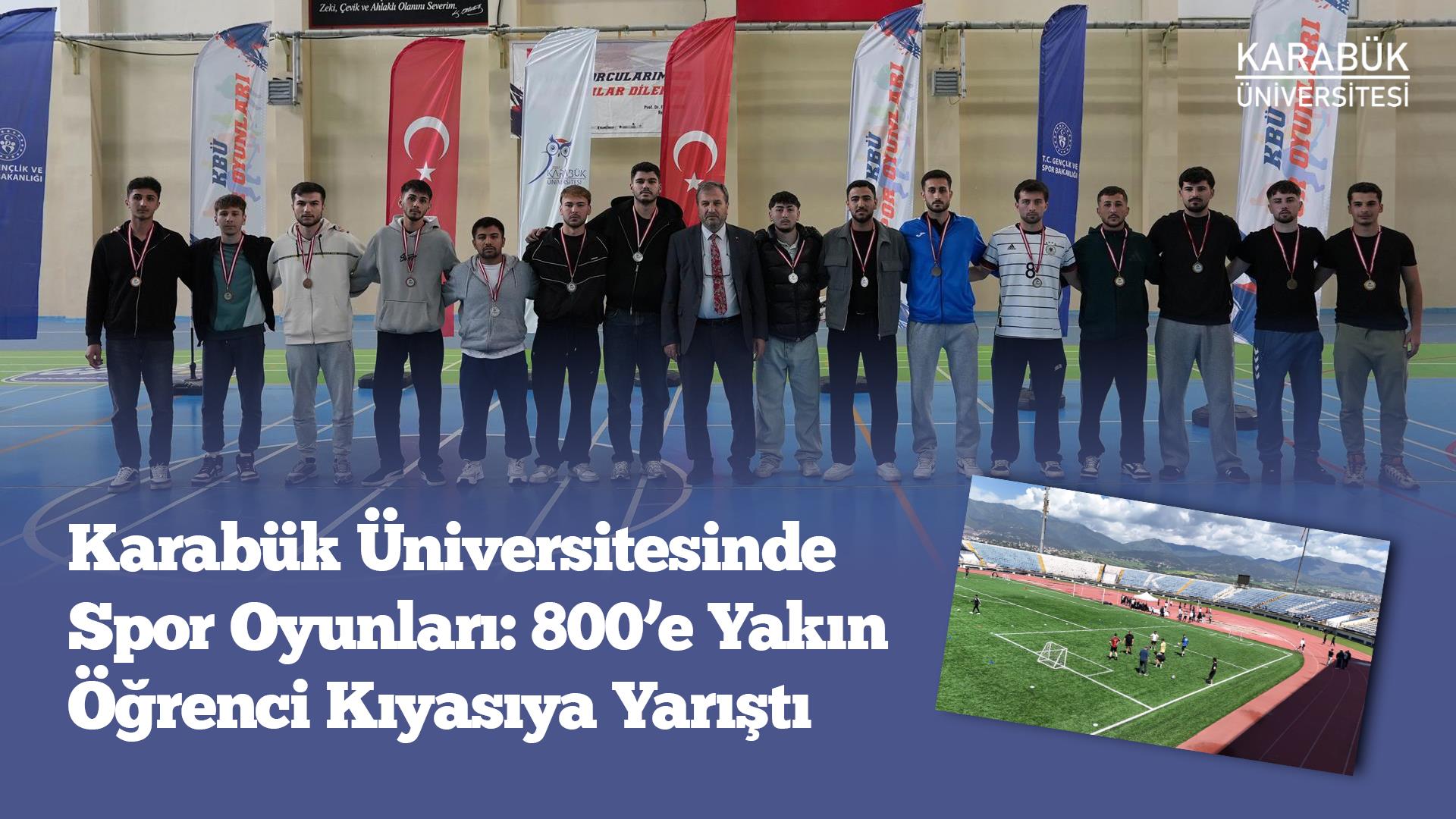 Karabük Üniversitesinde Spor Oyunları: 800’e Yakın Öğrenci Kıyasıya Yarıştı