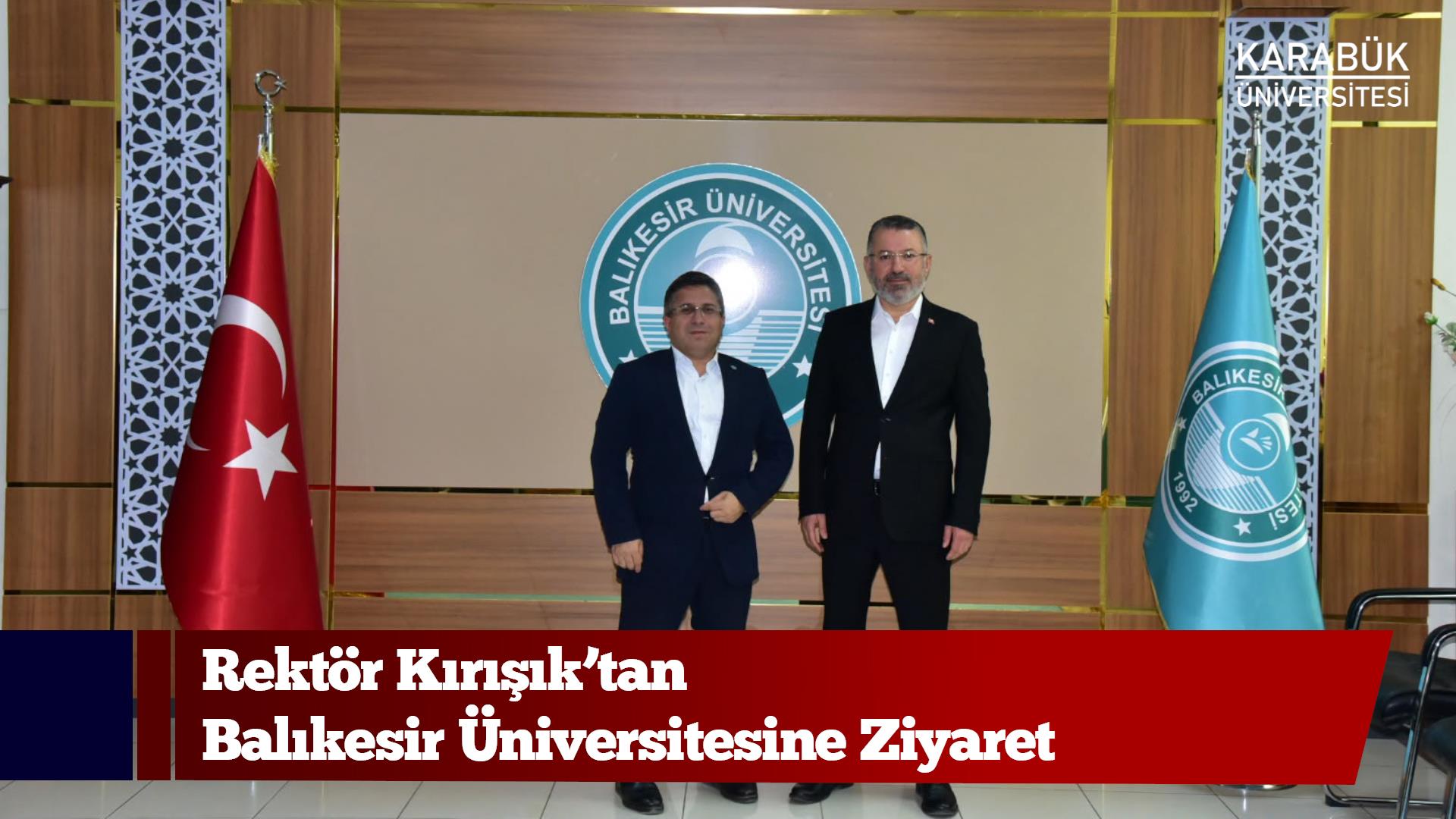 Rektör Kırışık’tan Balıkesir Üniversitesine Ziyaret