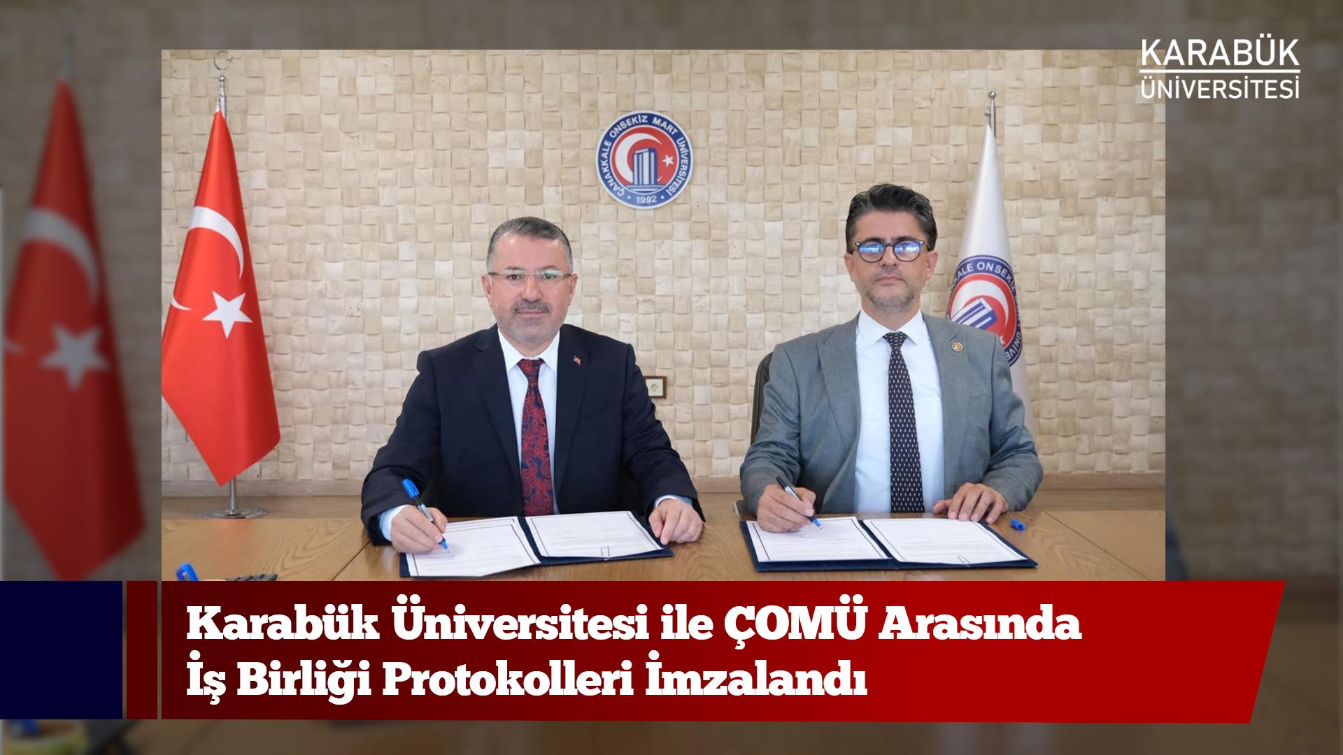 Karabük Üniversitesi ile ÇOMÜ Arasında İş Birliği Protokolleri İmzalandı