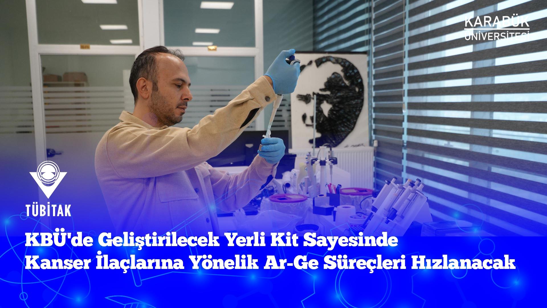 KBÜ'de Geliştirilecek Yerli Kit Sayesinde Kanser İlaçlarına Yönelik Ar-Ge Süreçleri Hızlanacak