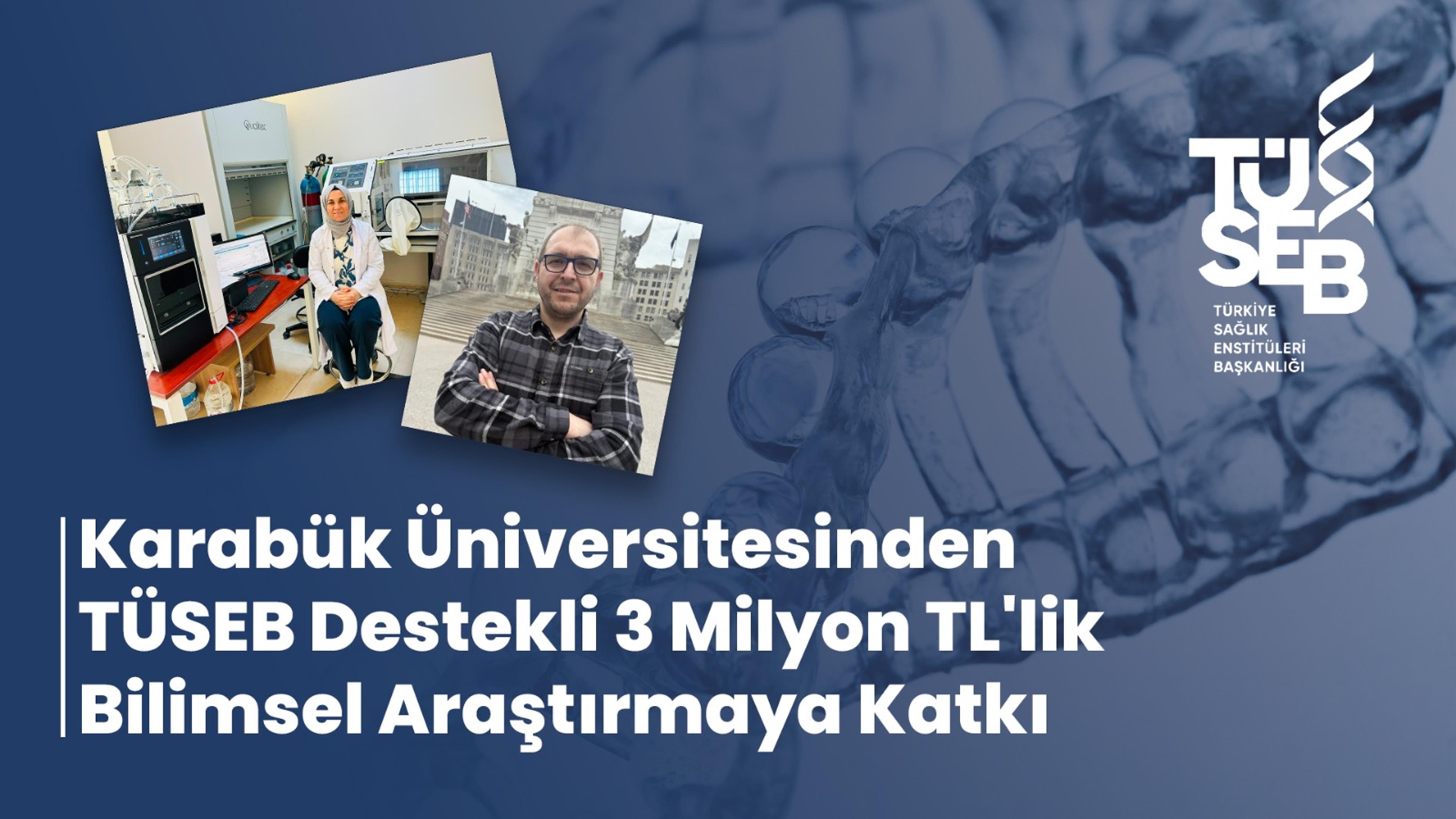  Karabük Üniversitesinden TÜSEB Destekli 3 Milyon TL'lik Bilimsel Araştırmaya Katkı