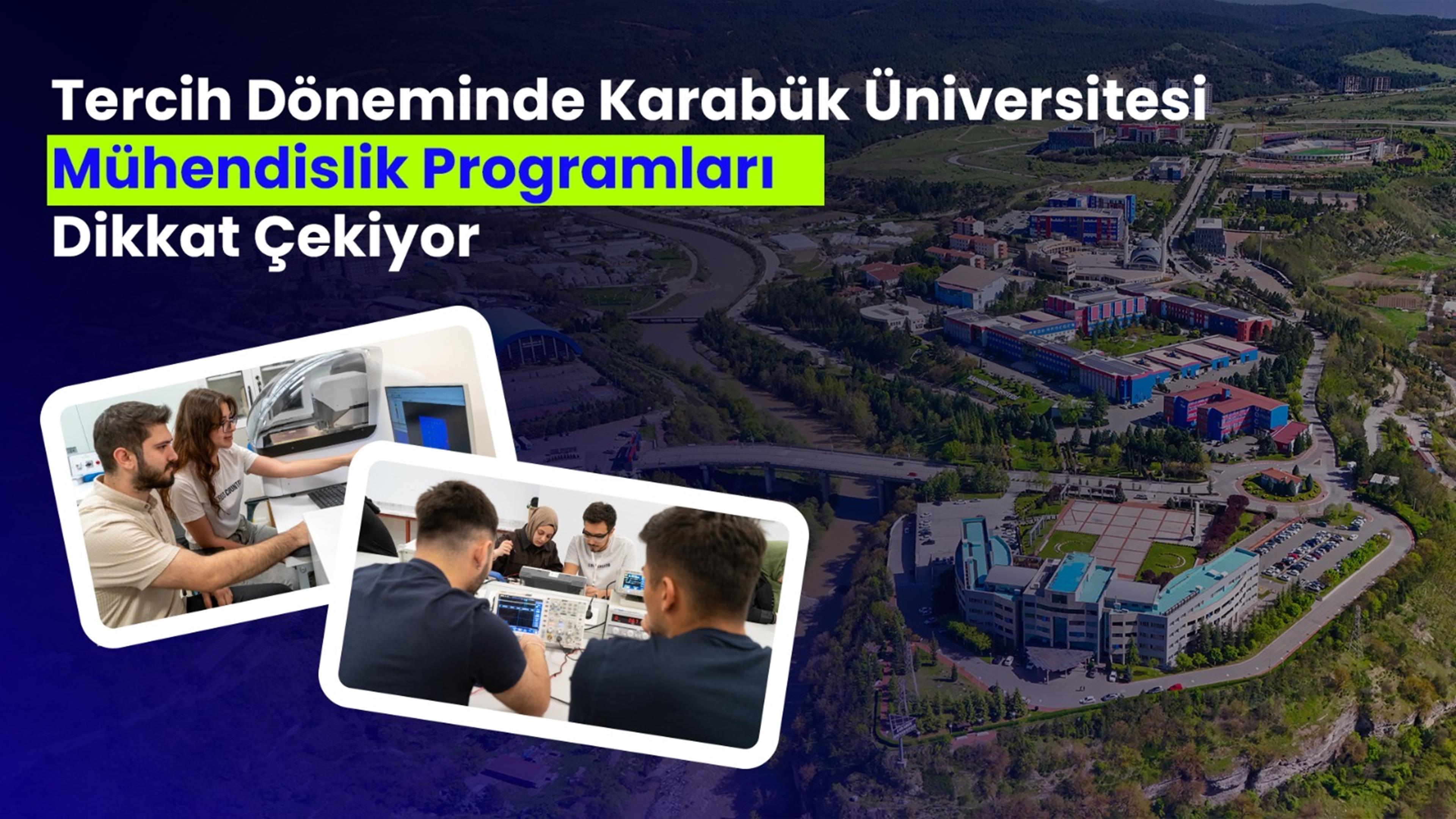  Tercih Döneminde Karabük Üniversitesi Mühendislik Programları Dikkat Çekiyor