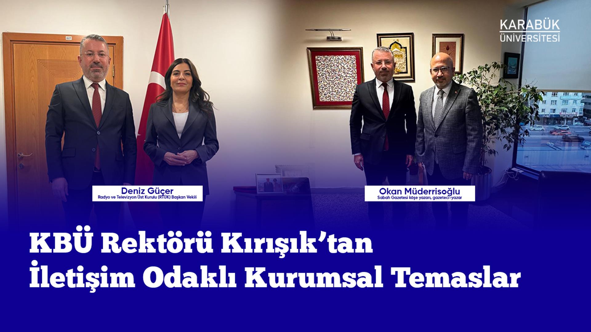 KBÜ Rektörü Kırışık’tan İletişim Odaklı Kurumsal Temaslar